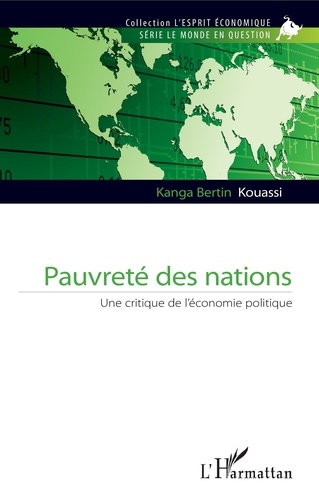 Kanga Bertin Kouassi - Pauvreté des nations - Une critique de l'économie politique.