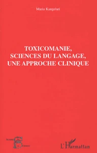 Toxicomanie, Science Du Langage, Une Approche Clinique