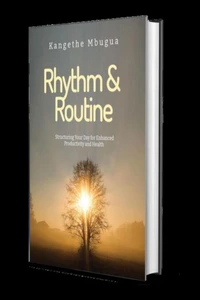Rhythm & Routine - Structuring Your Day For Enhanced Productivity and Health