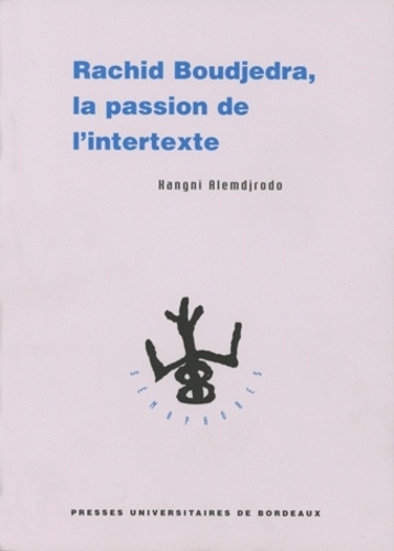 Kangni Alemdjrodo - Rachid Boudjedra, La Passion De L'Intertexte.