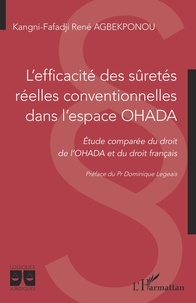 Kangni-Fafadji René Agbekponou - L'efficacité des sûretés réelles conventionnelles dans l'espace OHADA - Etude comparée du droit de l'OHADA et du droit français.