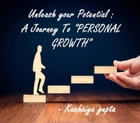  kanha gupta et  Kanhaiya Gupta - Unleash Your Potential : A Journey To "PERSONAL GROWTH" - Personal Growth, #0.