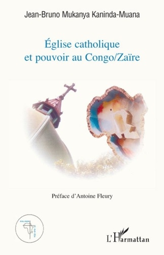 Kaninda-muana jean-bruno Mukanya - Eglise catholique et pouvoir au Congo/Zaïre.