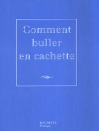 Comment buller en cachette