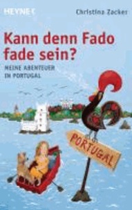 Kann denn Fado fade sein? - Meine Abenteuer in Portugal.