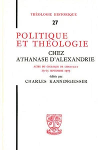 Th n27 - politique et theologie chez athanase d'alexandrie