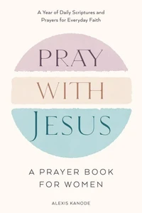 Pray with Jesus: A Prayer Book for Women