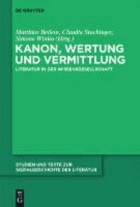 Kanon, Wertung und Vermittlung - Literatur in der Wissensgesellschaft.