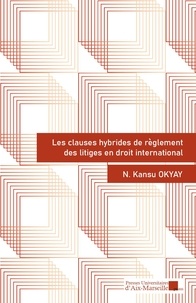 Kansu Okyay  - Les clauses hybrides de règlement des litiges en droit international.