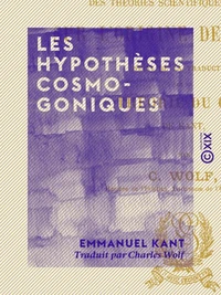 Les Hypothèses cosmogoniques - Examen des théories scientifiques modernes sur l'origine des mondes