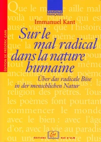 Sur le mal radical dans la nature humaine : Über das radicale Böse in der menschlichen Natur.