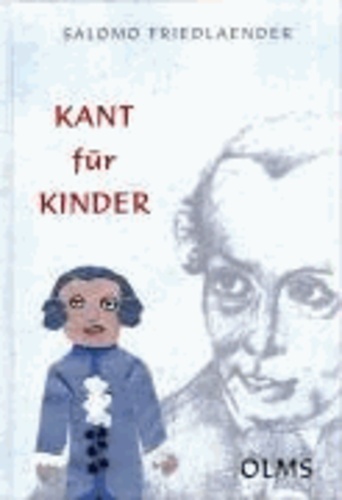 Kant für Kinder - Fragelehrbuch zum sittlichen Unterricht. Mit einem Essay "Kants Kinder".
