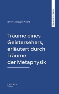 Träume eines Geistersehers, erläutert durch Träume der Metaphysik