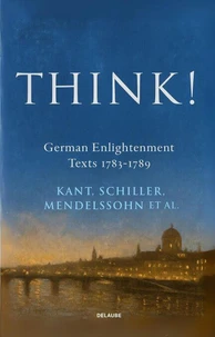 Think! German Enlightenment Texts 1783-1789 (New Translation)