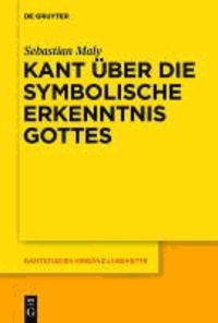 Kant über die symbolische Erkenntnis Gottes.