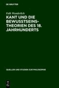 Kant und die Bewußtseinstheorien des 18. Jahrhunderts.