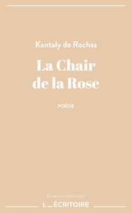 Kantaly de Rochas - La chair de la rose.