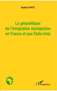 La géopolitique de l'émigration sénégalaise en France et aux Etats-Unis