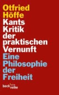 Kants Kritik der praktischen Vernunft - Eine Philosophie der Freiheit.