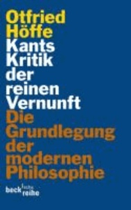 Kants Kritik der reinen Vernunft - Die Grundlegung der modernen Philosophie.