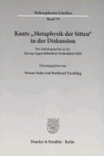 Kants »Metaphysik der Sitten« in der Diskussion - Ein Arbeitsgespräch an der Herzog August Bibliothek Wolfenbüttel 2009.
