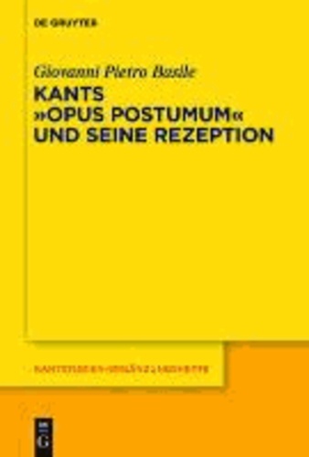 Kants Opus postumum und seine Rezeption.