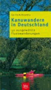 Kanuwandern in Deutschland - 50 ausgewählte Flusswanderungen.