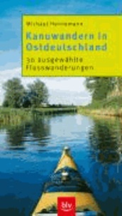 Kanuwandern in Ostdeutschland - 30 ausgewählte Flusswanderungen.