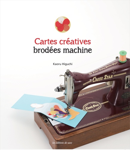 Kaoru Higuchi - Cartes créatives brodées machine.