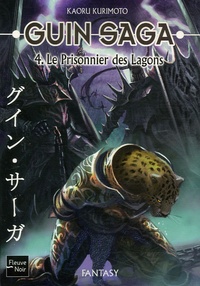 Kaoru Kurimoto - Guin Saga Tome 4 : Le prisonnier des Lagons.