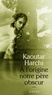 Kaoutar Harchi - A l'origine notre père obscur.
