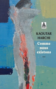 Kaoutar Harchi - Comme nous existons.