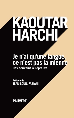 Kaoutar Harchi - Je n'ai qu'une langue, ce n'est pas la mienne - Des écrivains à l'épreuve.