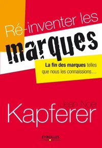 La fin des marques telles que nous les connaissons - ré-inventer les marques.