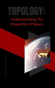  Kapil Sharma - Topology:  Understanding The  Properties of Space..