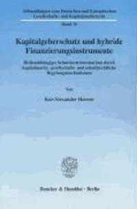 Kapitalgeberschutz und hybride Finanzierungsinstrumente