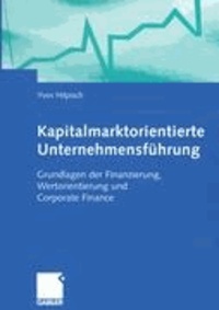 Kapitalmarktorientierte Unternehmensführung - Grundlagen der Finanzierung, Wertorientierung und Corporate Finance.