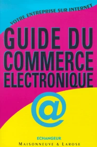 Guide Du Commerce Electronique. Votre Entreprise Sur Internet