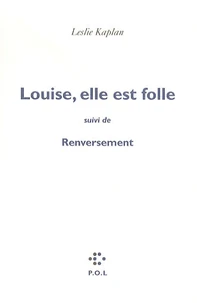 Louise, elle est folle suivi de Renversement