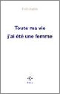 Toute ma vie j'ai été une femme