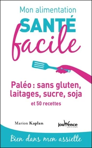 Paléo : sans gluten, laitages, sucre, soja et 50 recettes
