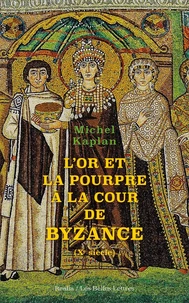 L'or et la pourpre à la cour de Byzance