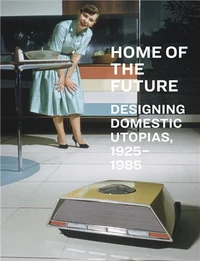 Home of the Future, 1925-1985