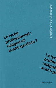 Le lycée professionnel : relégué et avant-gardiste ?
