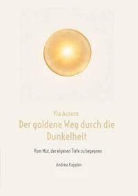 Via Aurum- der goldene Weg durch die Dunkelheit