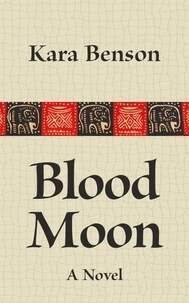 Kara Benson - Blood Moon - Tess' African Adventures, #2.