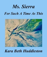  Kara Beth Huddleston - Ms. Sierra  For Such A Time As This - The Gift, #4.