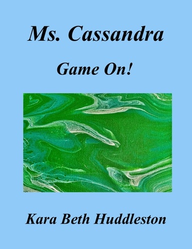  Kara Beth Huddleston - Ms. Cassandra, Game On! - The Gift, #8.