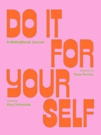 Kara Cutruzzula - Do It for Yourself (Guided Journal): A Motivational Journal.