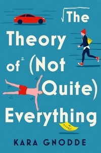 Kara Gnodde - The Theory of (Not Quite) Everything - A Novel.